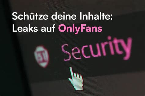 onlufans leak|Die Wahrheit über OnlyFans Leaks: Schutz deiner Inhalte und。